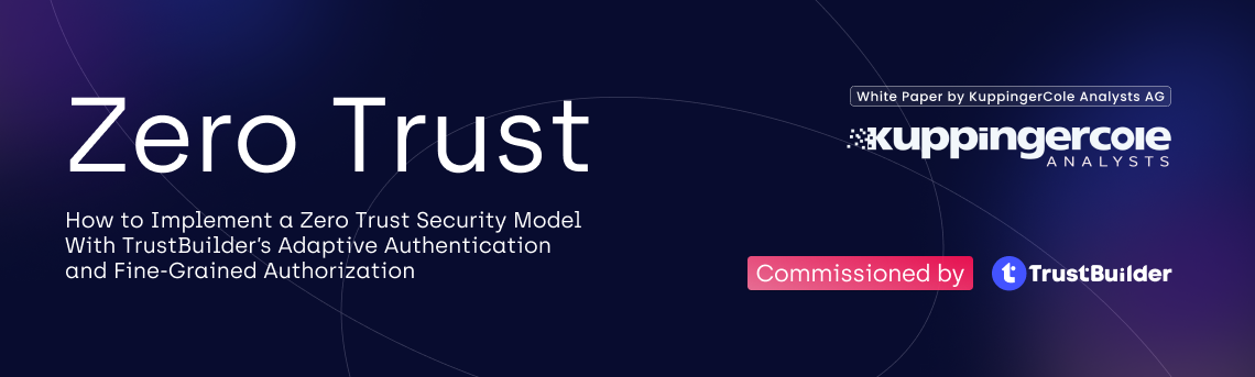 Whitepaper: How to Implement a Zero Trust Security Model With TrustBuilder’s Adaptive Authentication and Fine-Grained Authorization