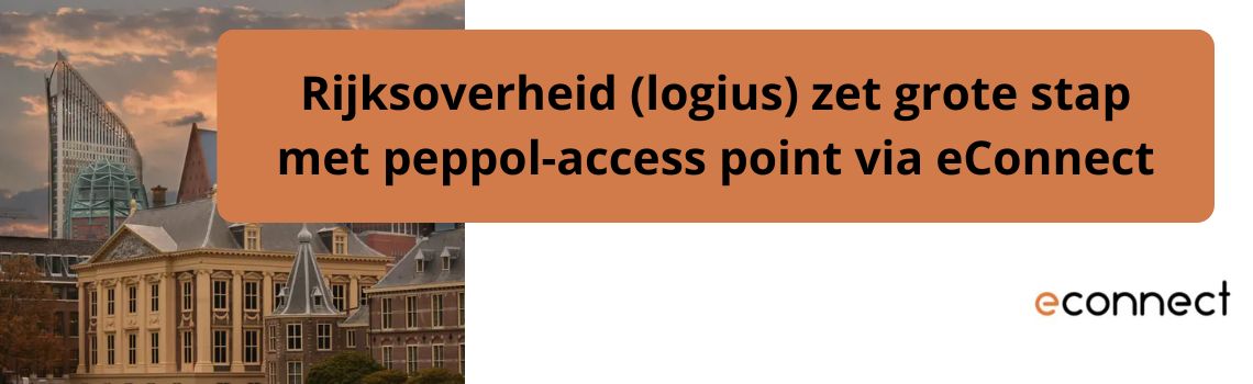 Rijksoverheid (logius) zet grote stap met peppol-access point via eConnect