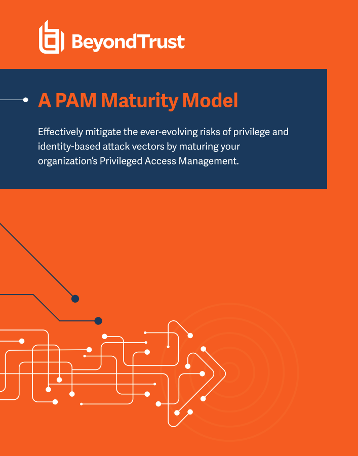 A PAM Maturity Model How to Effectively Mitigate Risks of Privilege and Identity-Based Attack Vectors